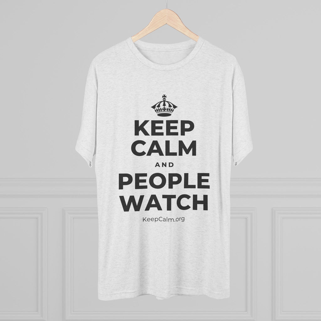 KEEP CALM AND PEOPLE WATCH Tri-Blend Tee