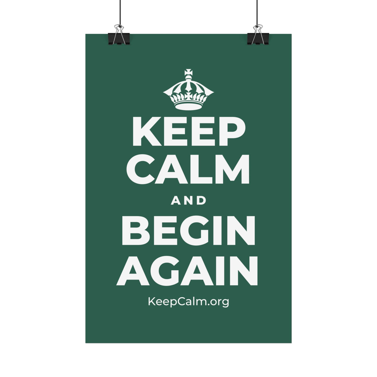 KEEP CALM AND BEGIN AGAIN Satin Poster