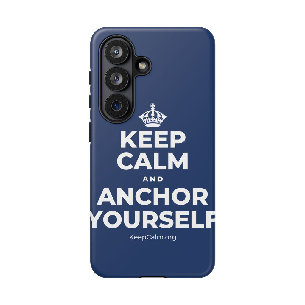 KEEP CALM AND ANCHOR YOURSELF Phone Case