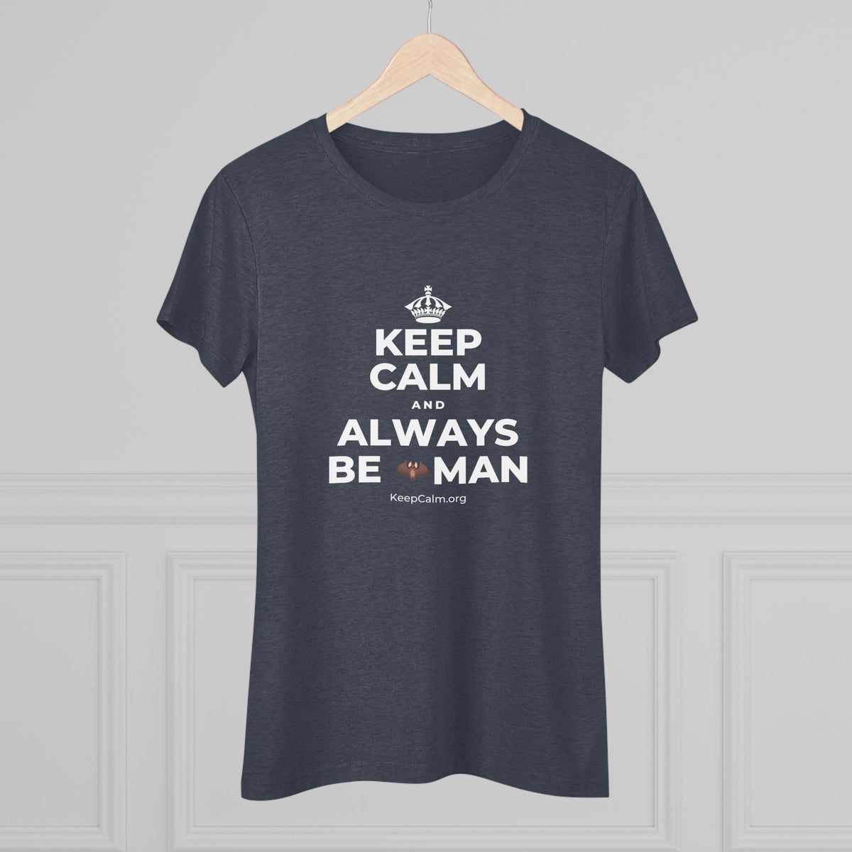KEEP CALM AND ALWAYS BE 🦇MAN Women's Tri-Blend Tee