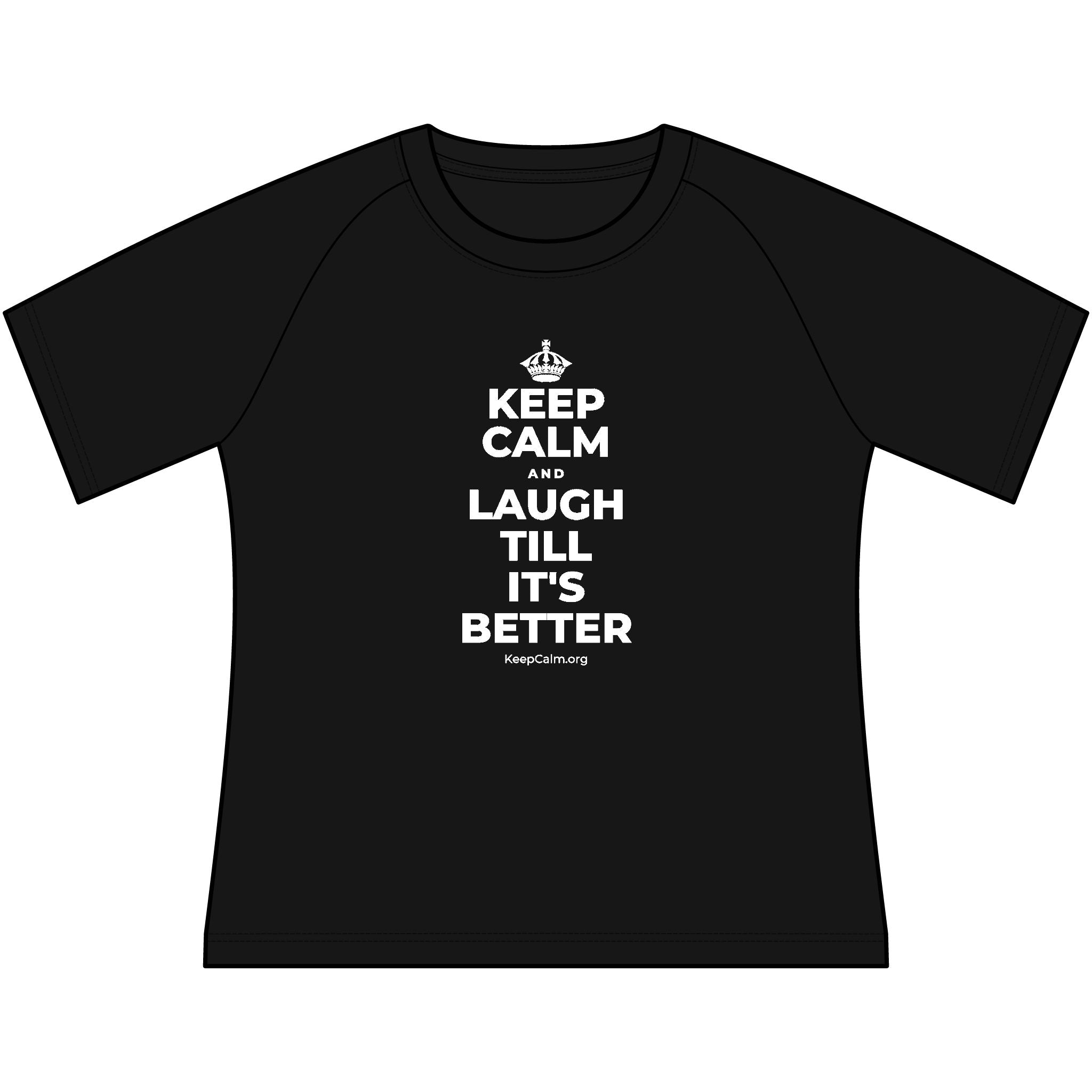KEEP CALM AND LAUGH TILL IT'S BETTER Women's Raglan Tee