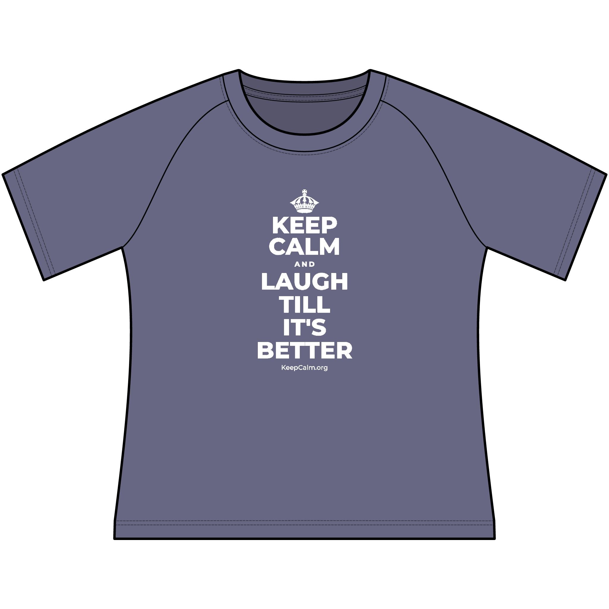 KEEP CALM AND LAUGH TILL IT'S BETTER Women's Raglan Tee