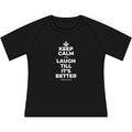KEEP CALM AND LAUGH TILL IT'S BETTER Women's Raglan Tee