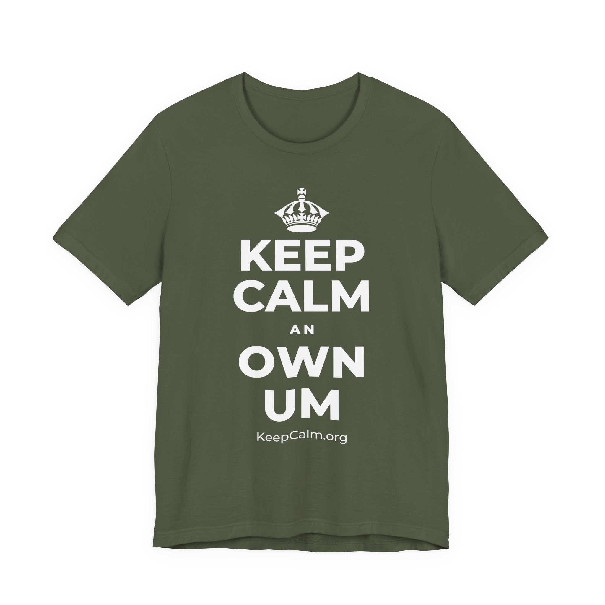KEEP CALM AN OWN UM T-Shirt (Military Green–Autumn)