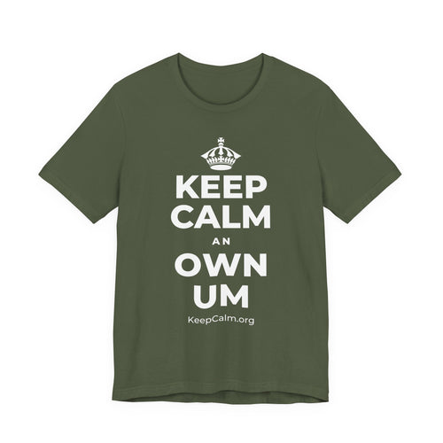 KEEP CALM AN OWN UM T-Shirt (Military Green–Autumn)