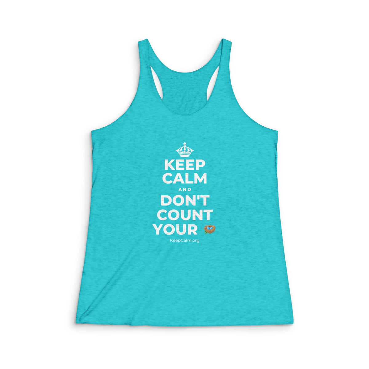 KEEP CALM AND DON'T COUNT YOUR 🪺 Women's Racerback Tank