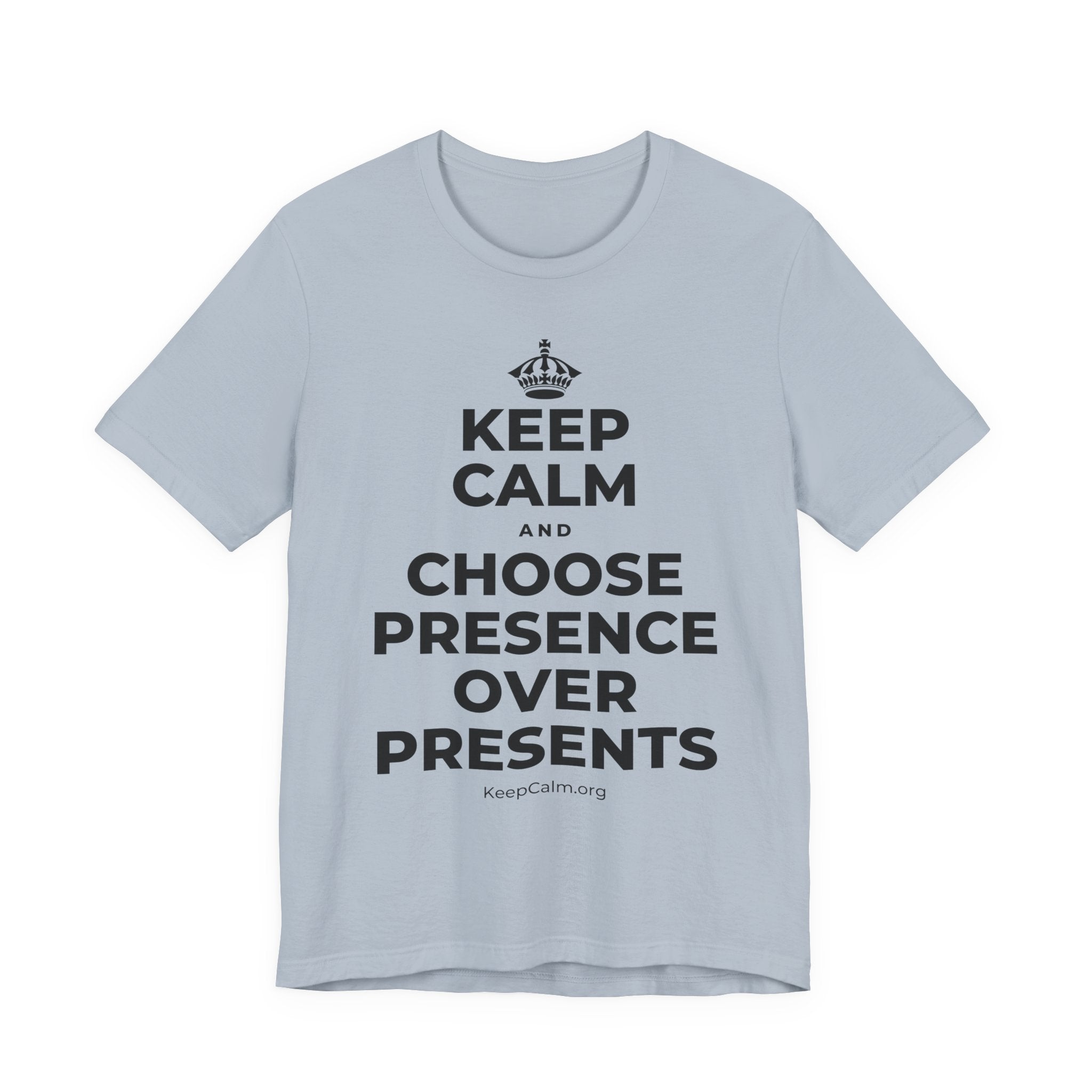 KEEP CALM AND CHOOSE PRESENCE OVER PRESENTS T-Shirt (White–Asphalt)