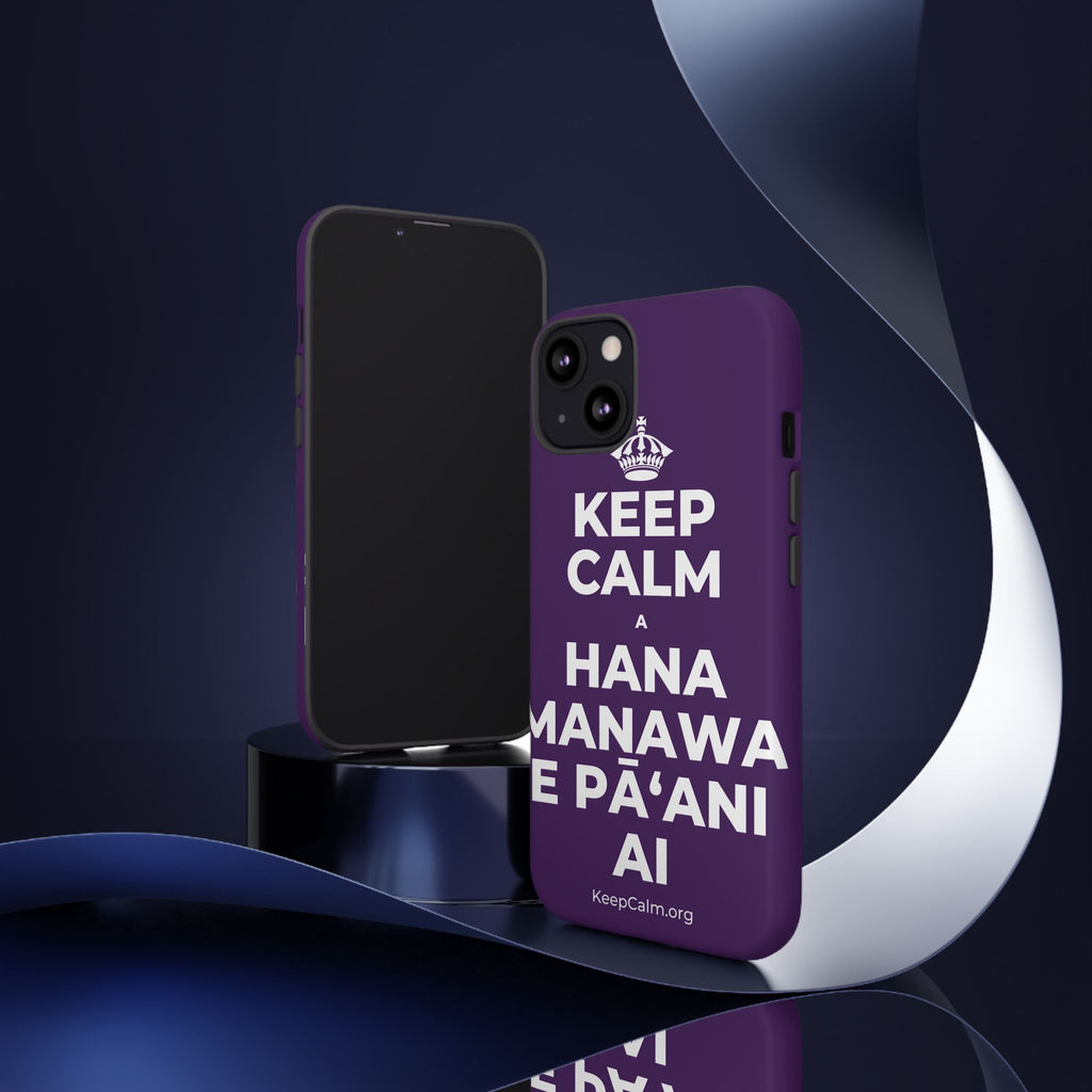 KEEP CALM A HANA MANAWA E PĀʻANI AI Phone Case