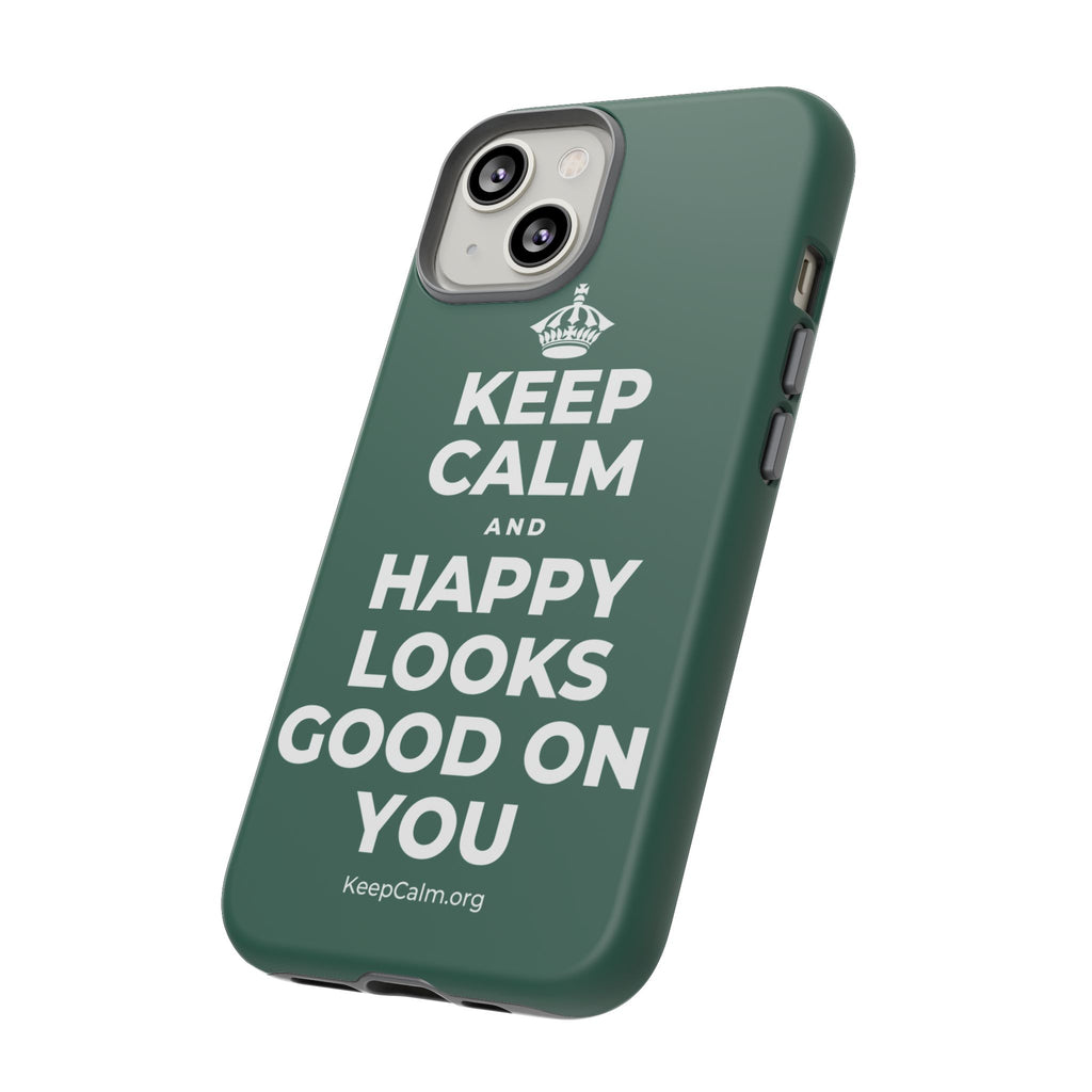KEEP CALM AND HAPPY LOOKS GOOD ON YOU Phone Case