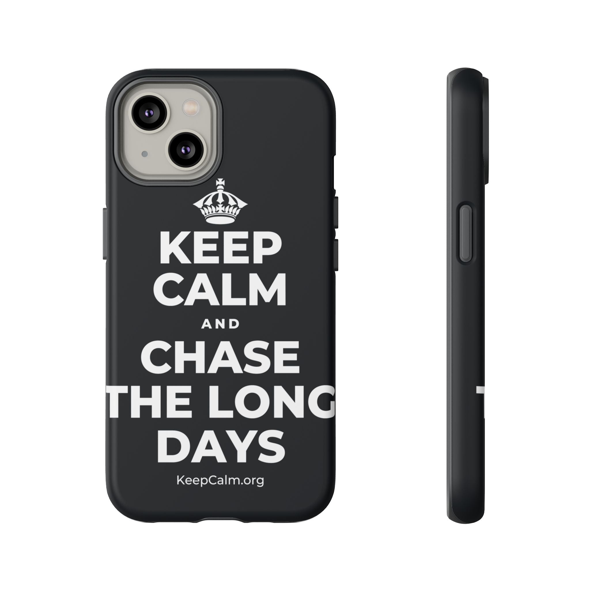 KEEP CALM AND CHASE THE LONG DAYS Phone Case (Dark)