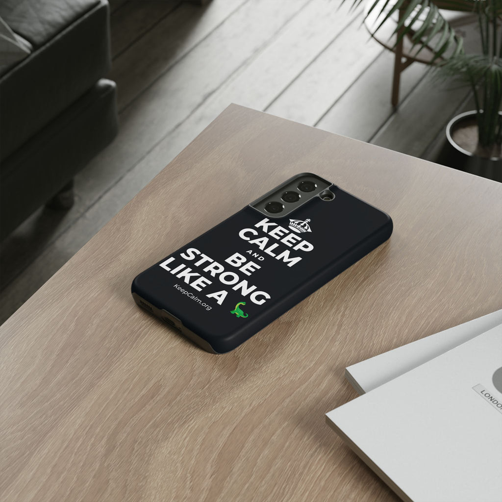 KEEP CALM AND BE STRONG LIKE A 🦕 Phone Case (Dark)