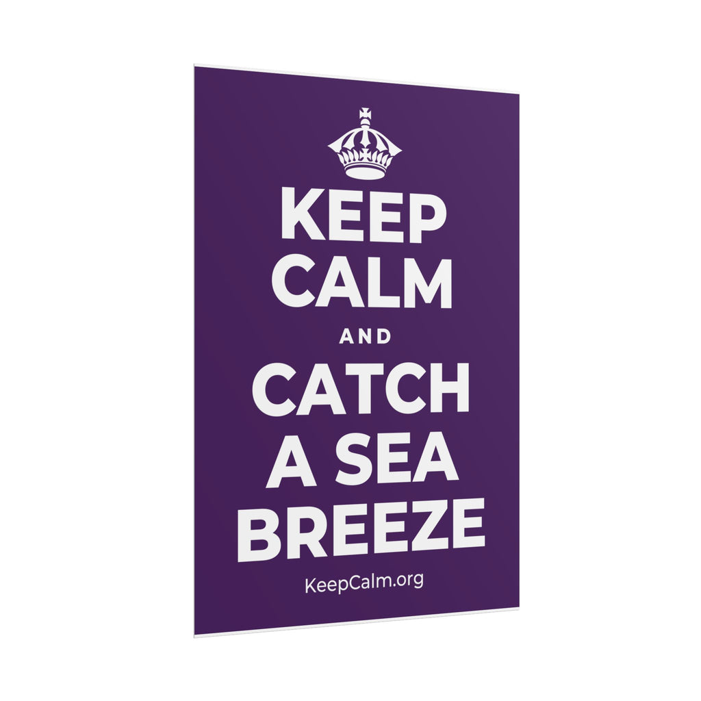 KEEP CALM AND CATCH A SEA BREEZE Poster
