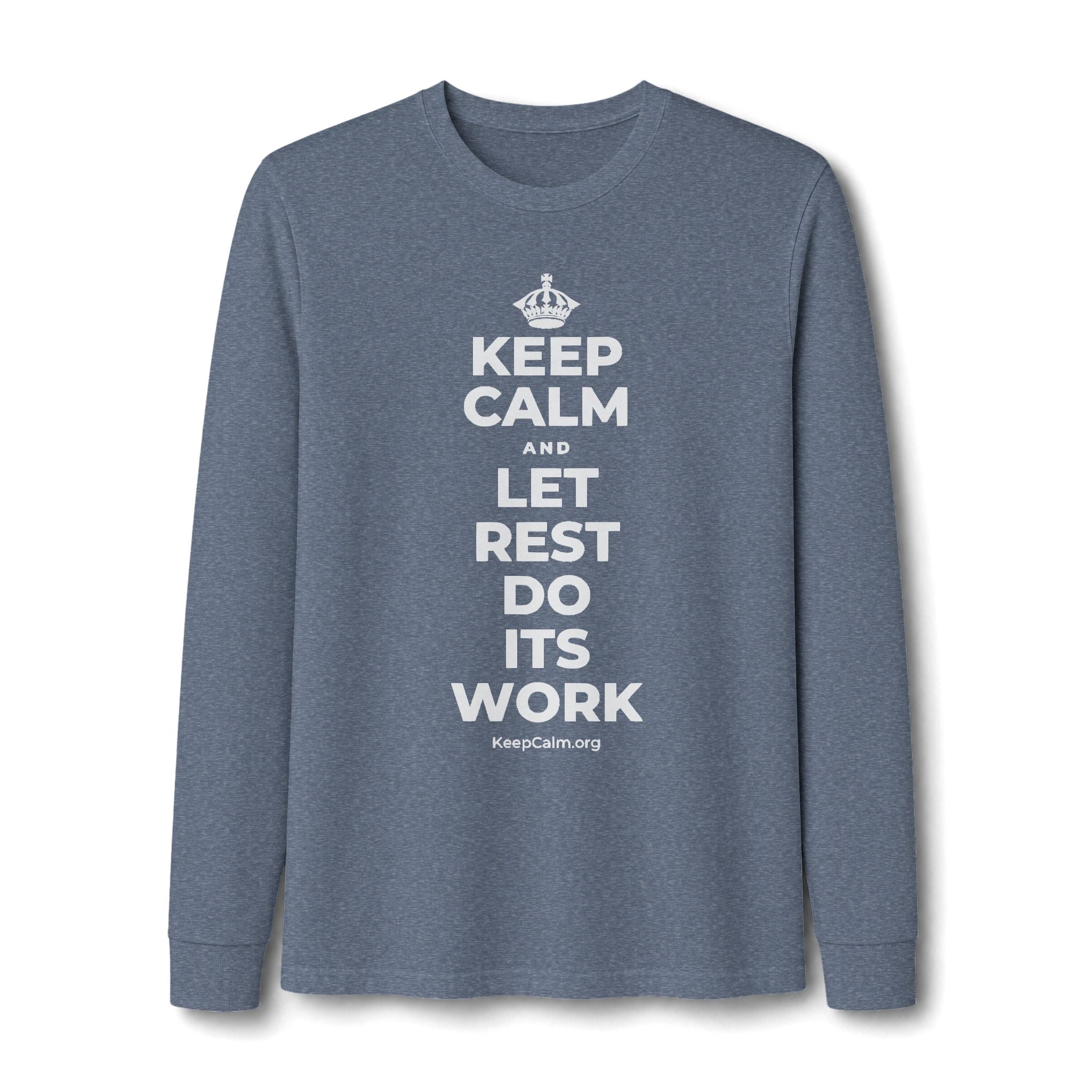 KEEP CALM AND LET REST DO ITS WORK Long Sleeve Tee