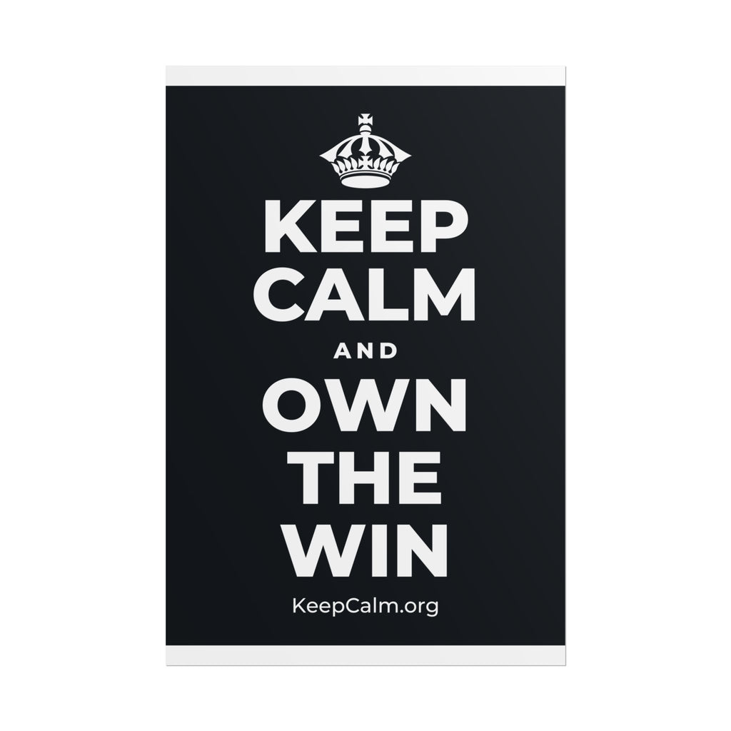 KEEP CALM AND OWN THE WIN Poster (Dark)