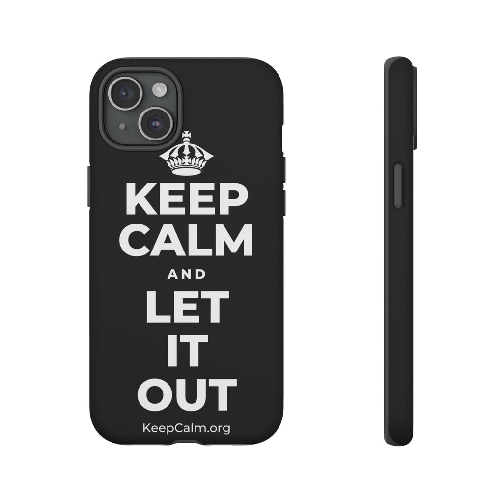 KEEP CALM AND LET IT OUT Phone Case