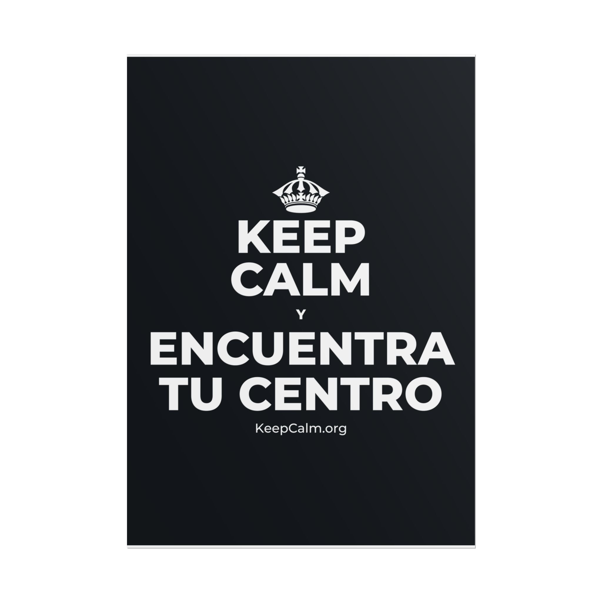 KEEP CALM Y ENCUENTRA TU CENTRO Poster (Dark)