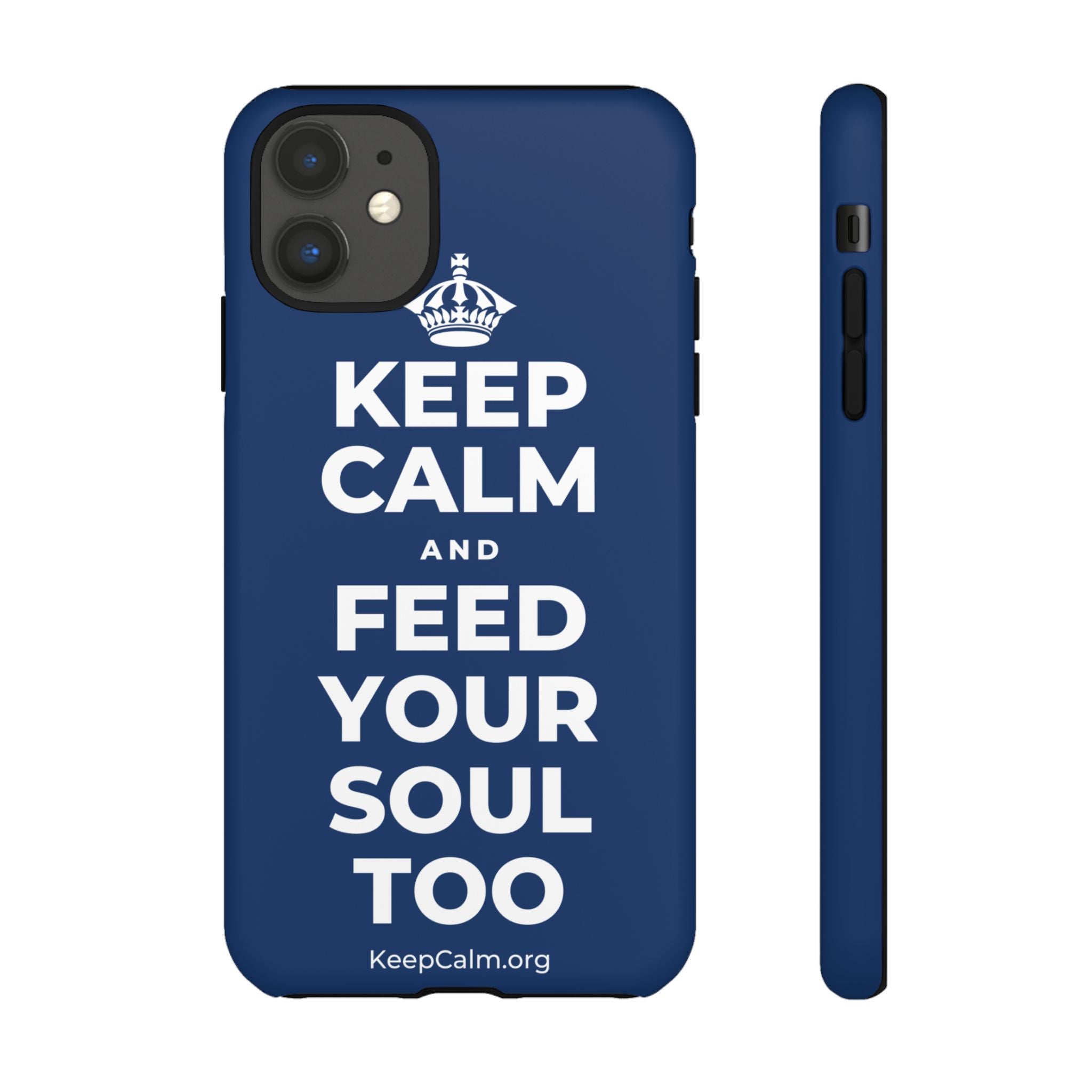 KEEP CALM AND FEED YOUR SOUL TOO Phone Case