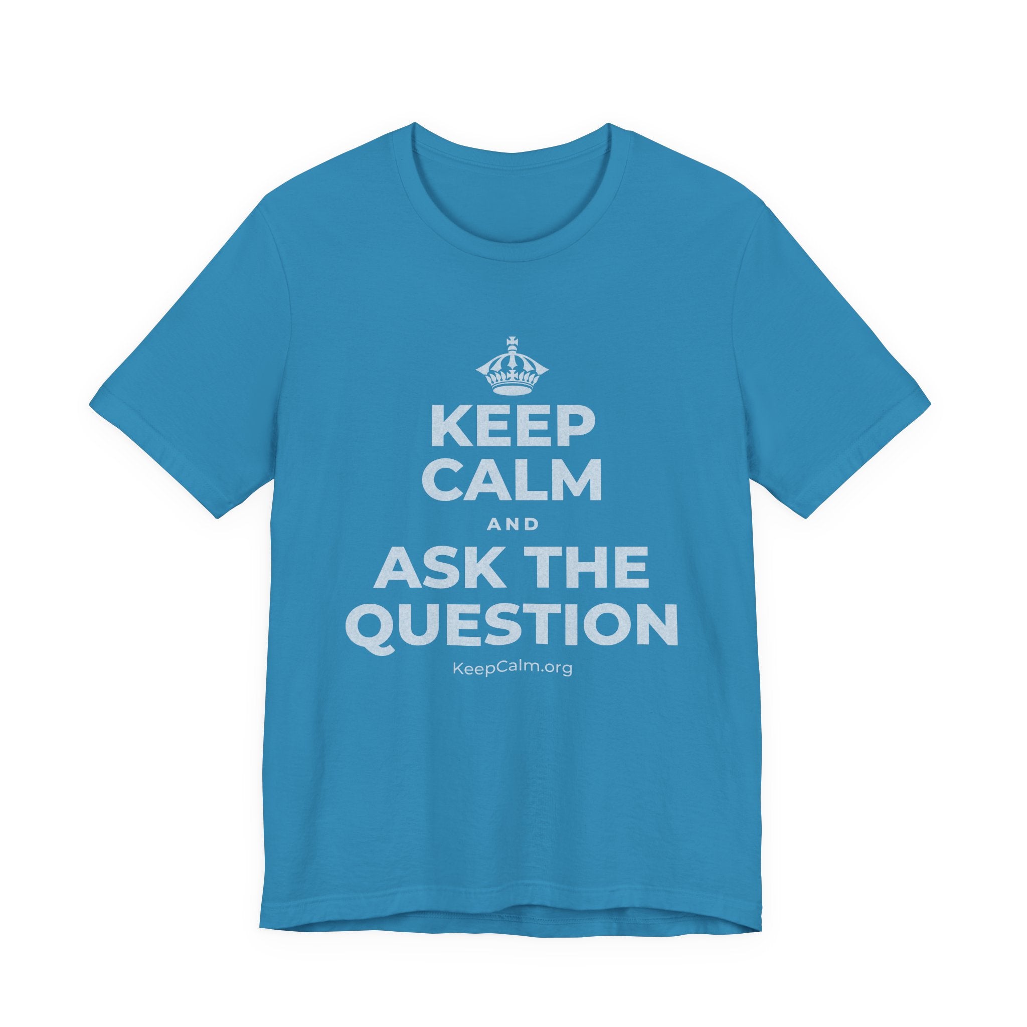 KEEP CALM AND ASK THE QUESTION T-Shirt (White–Asphalt)