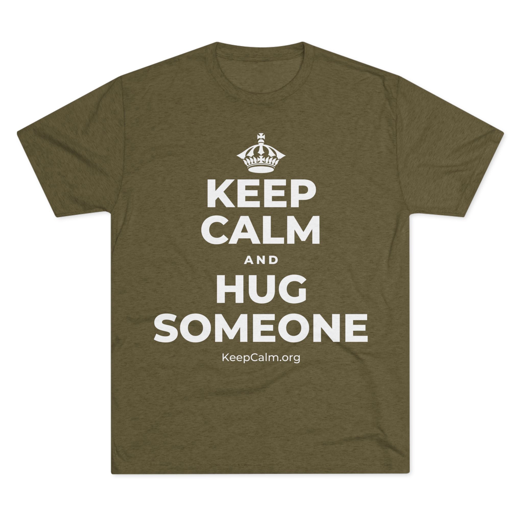 KEEP CALM AND HUG SOMEONE Tri-Blend Tee