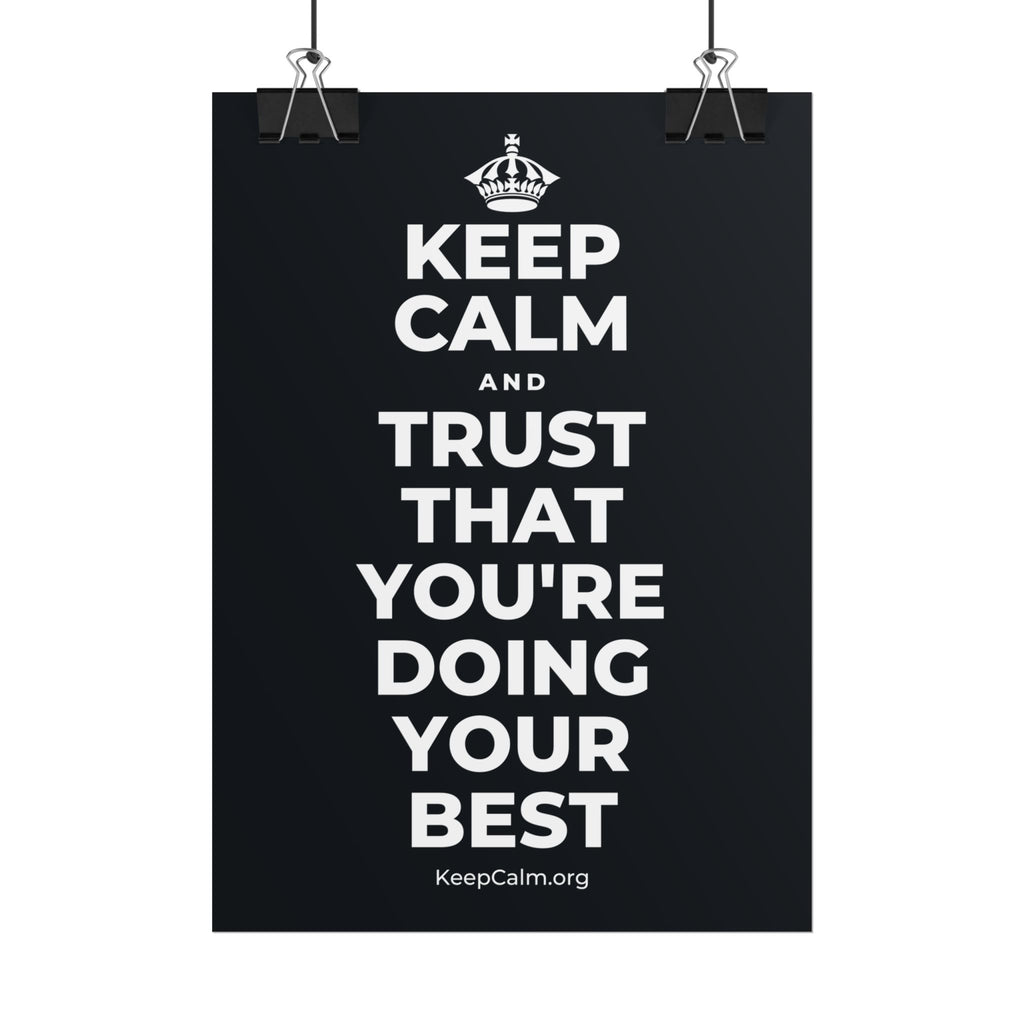 KEEP CALM AND TRUST THAT YOU'RE DOING YOUR BEST Poster (Dark)