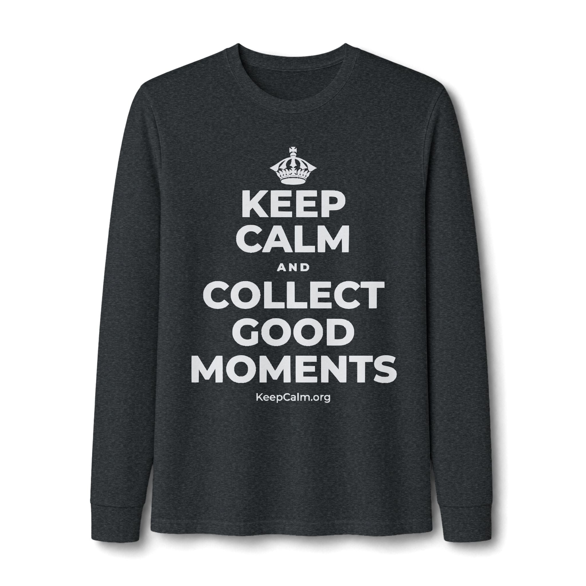 KEEP CALM AND COLLECT GOOD MOMENTS Long Sleeve Tee