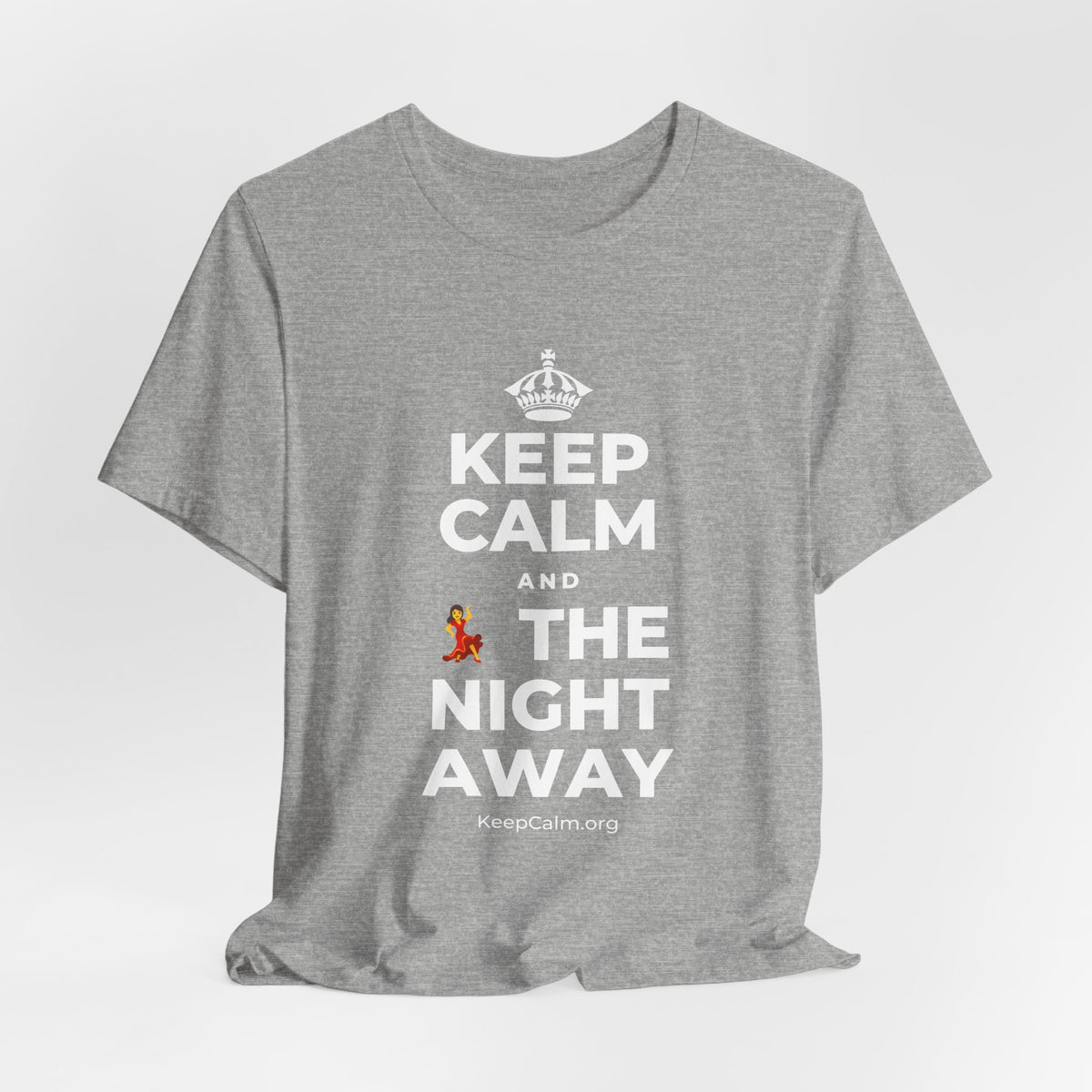 KEEP CALM AND 💃 THE NIGHT AWAY T-Shirt (White–Asphalt)