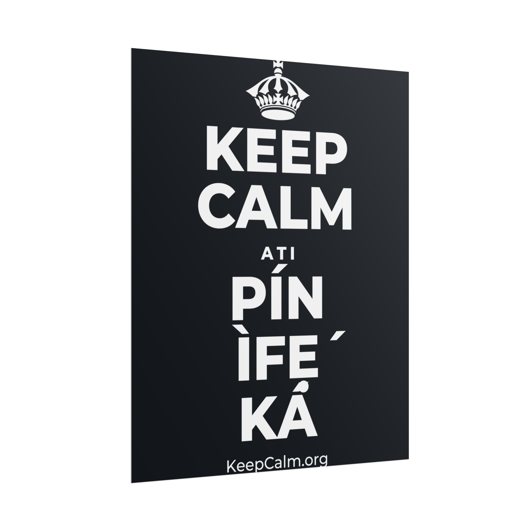KEEP CALM ATI PÍN ÌFẸ́ KÁ Poster (Dark)