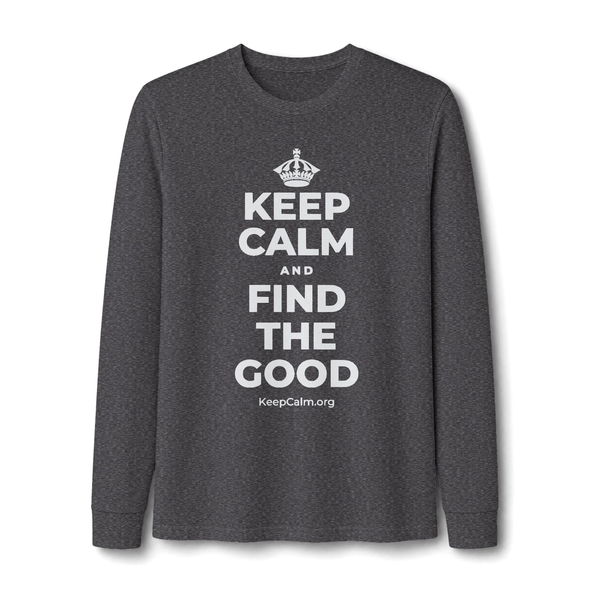 KEEP CALM AND FIND THE GOOD Long Sleeve Tee