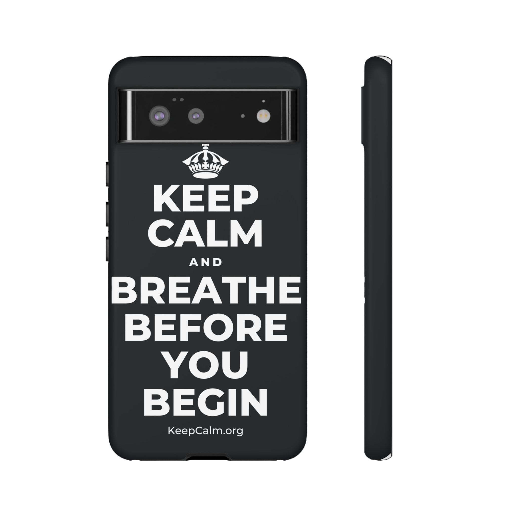 KEEP CALM AND BREATHE BEFORE YOU BEGIN Phone Case (Dark)
