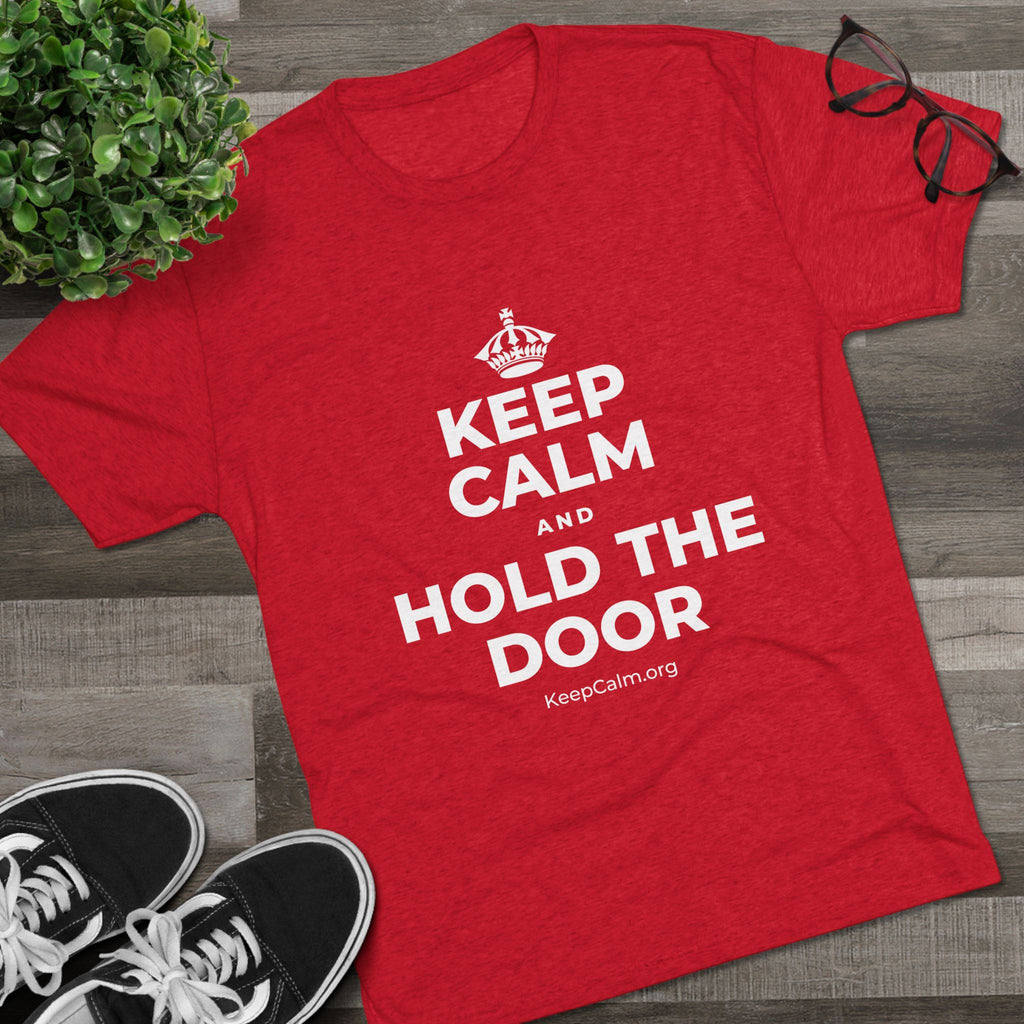 KEEP CALM AND HOLD THE DOOR Tri-Blend Tee