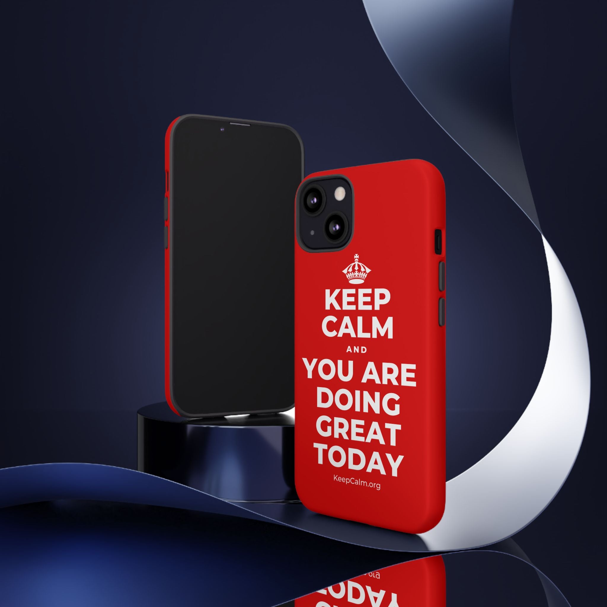 KEEP CALM AND YOU ARE DOING GREAT TODAY Phone Case