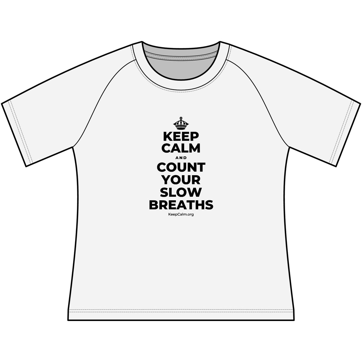 KEEP CALM AND COUNT YOUR SLOW BREATHS Women's Raglan Tee