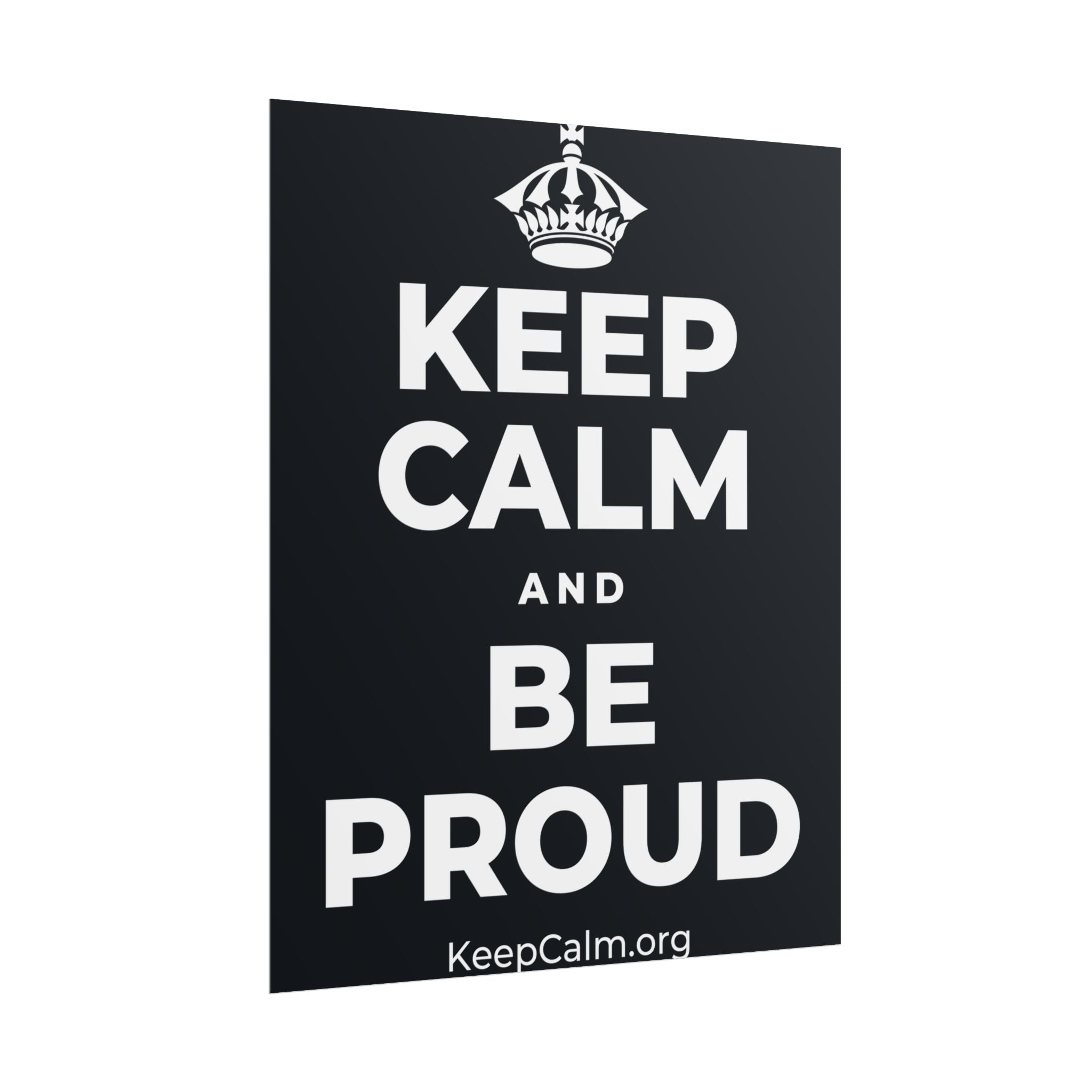 KEEP CALM AND BE PROUD Poster (Dark)