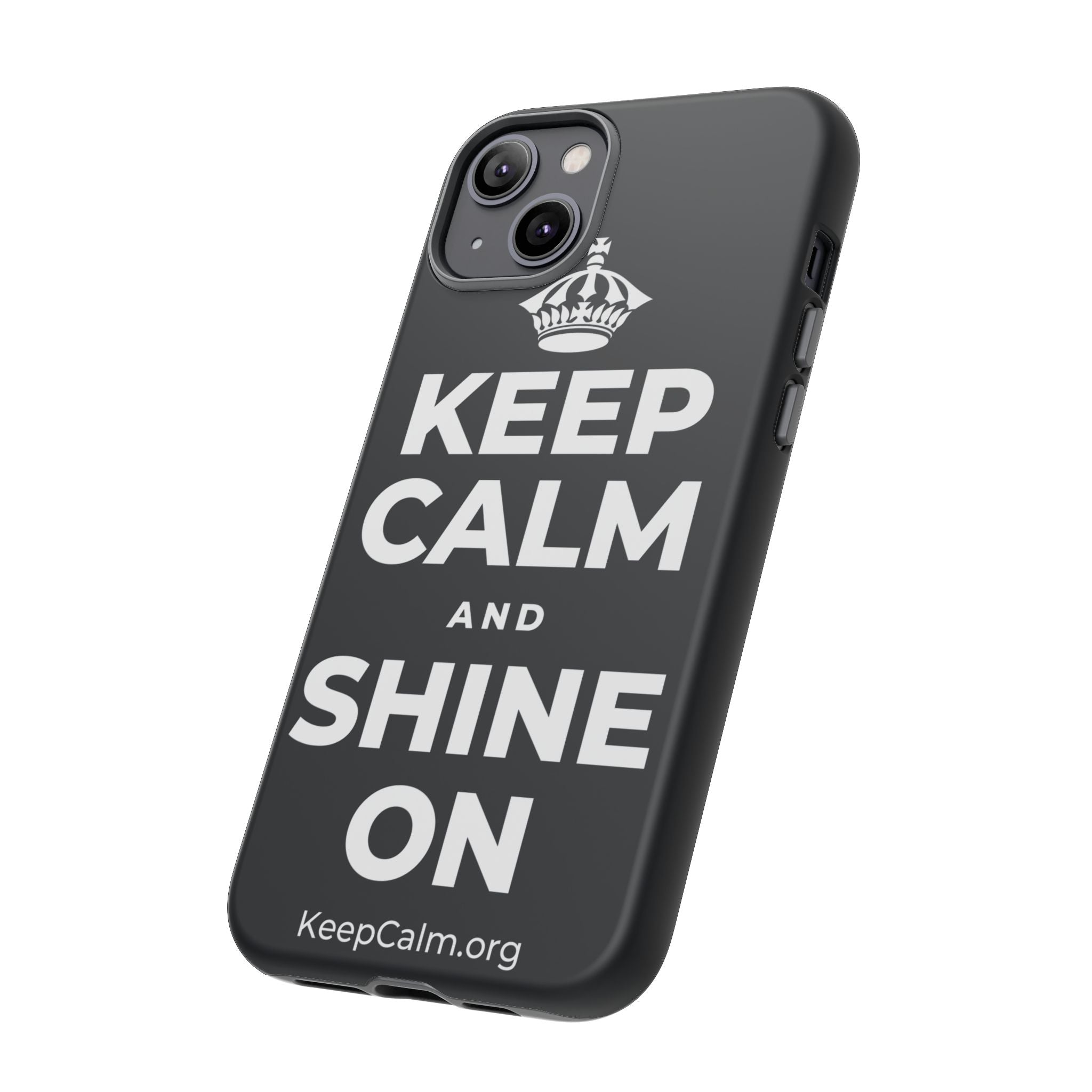 KEEP CALM AND SHINE ON Phone Case (Dark)