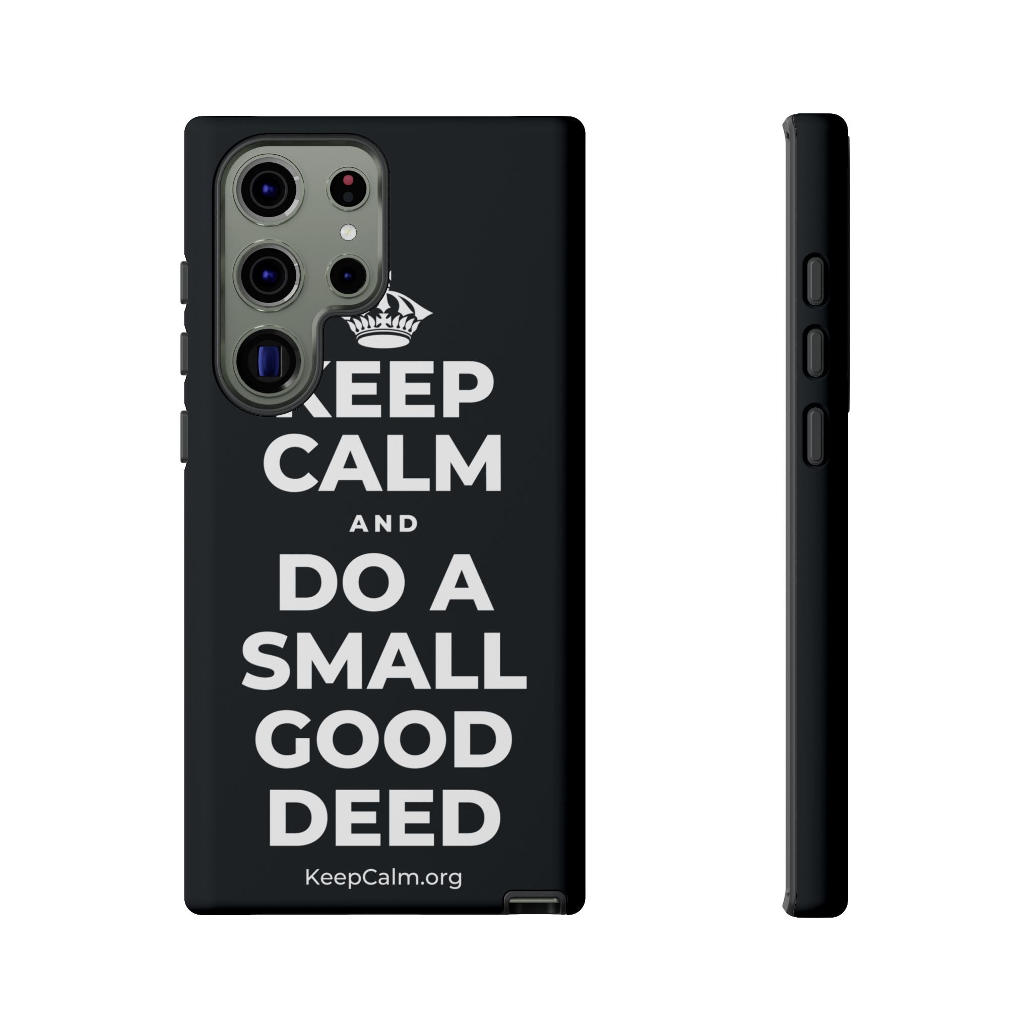 KEEP CALM AND DO A SMALL GOOD DEED Phone Case (Dark)