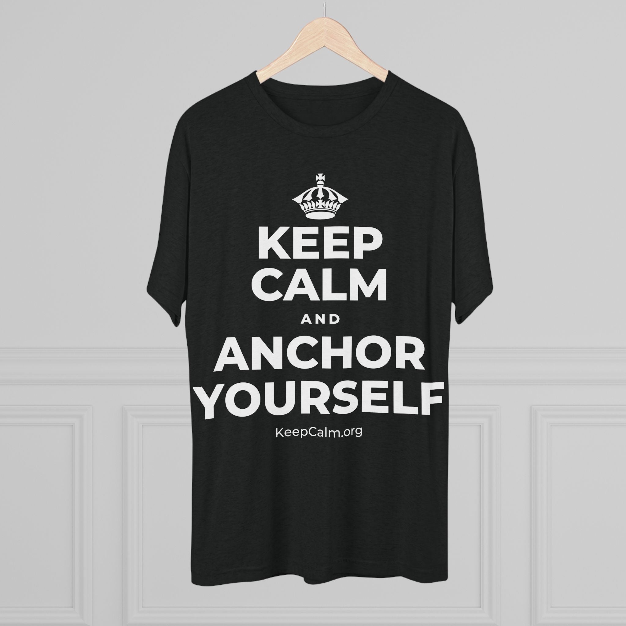 KEEP CALM AND ANCHOR YOURSELF Tri-Blend Tee
