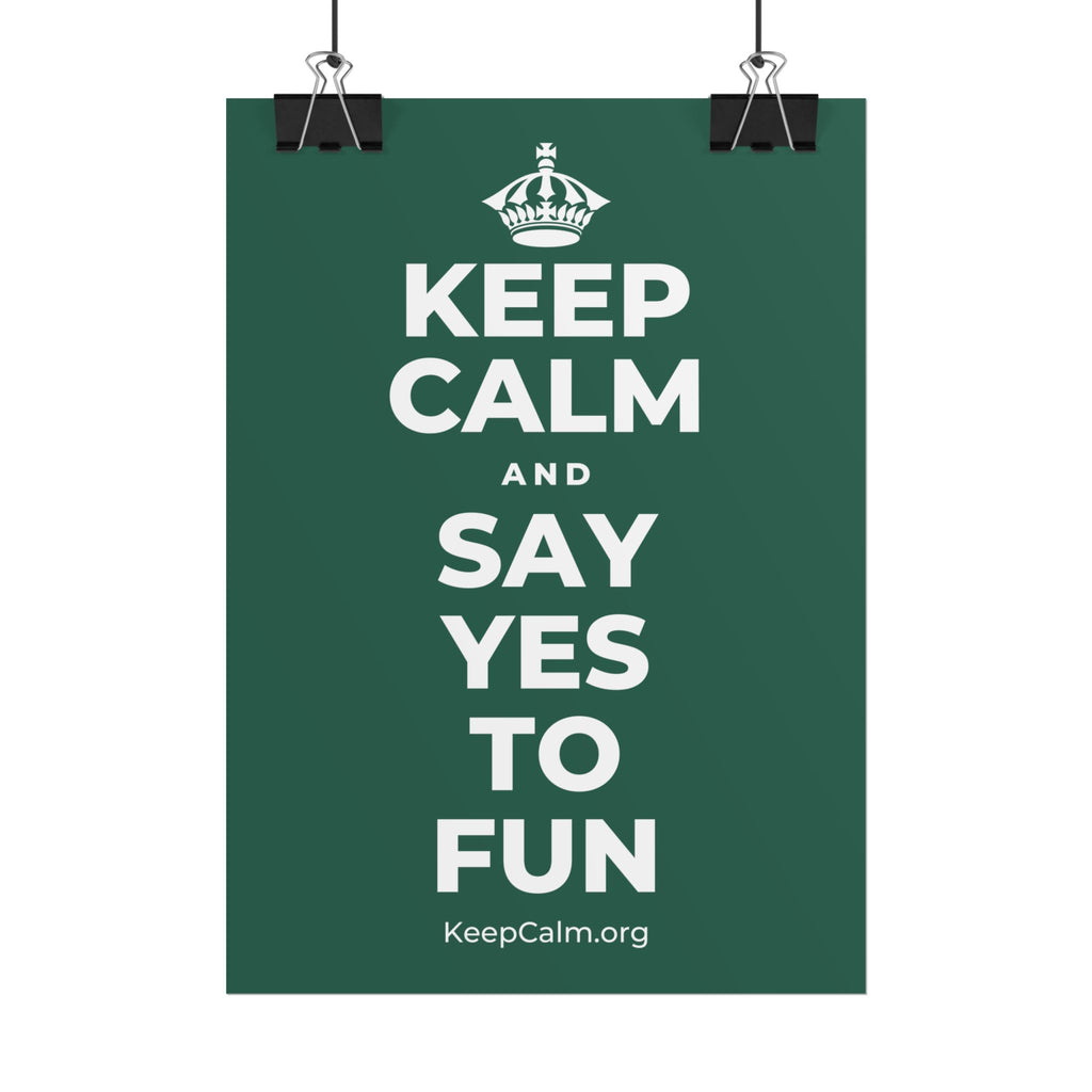 KEEP CALM AND SAY YES TO FUN Poster