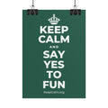 KEEP CALM AND SAY YES TO FUN Poster