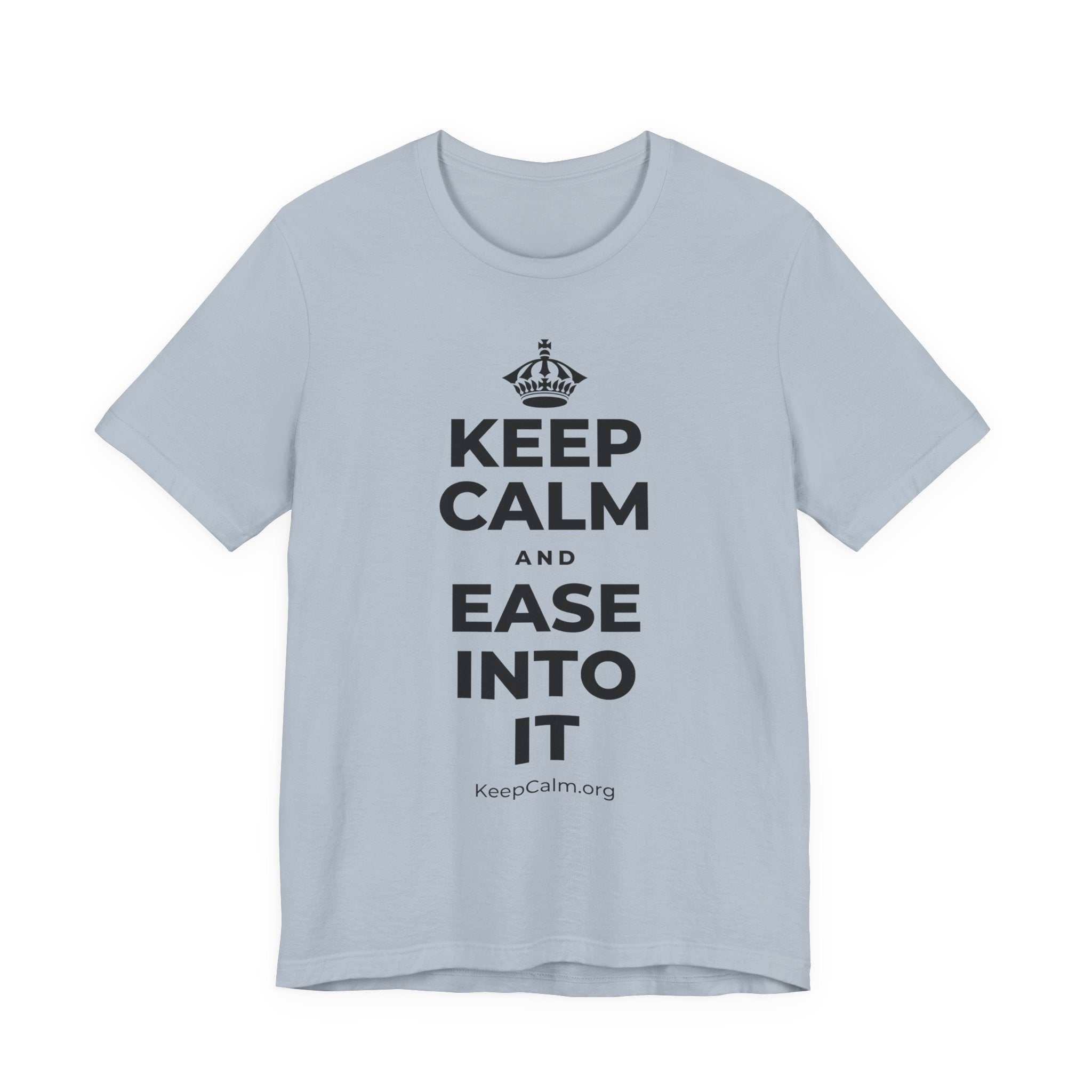 KEEP CALM AND EASE INTO IT T-Shirt (White–Asphalt)