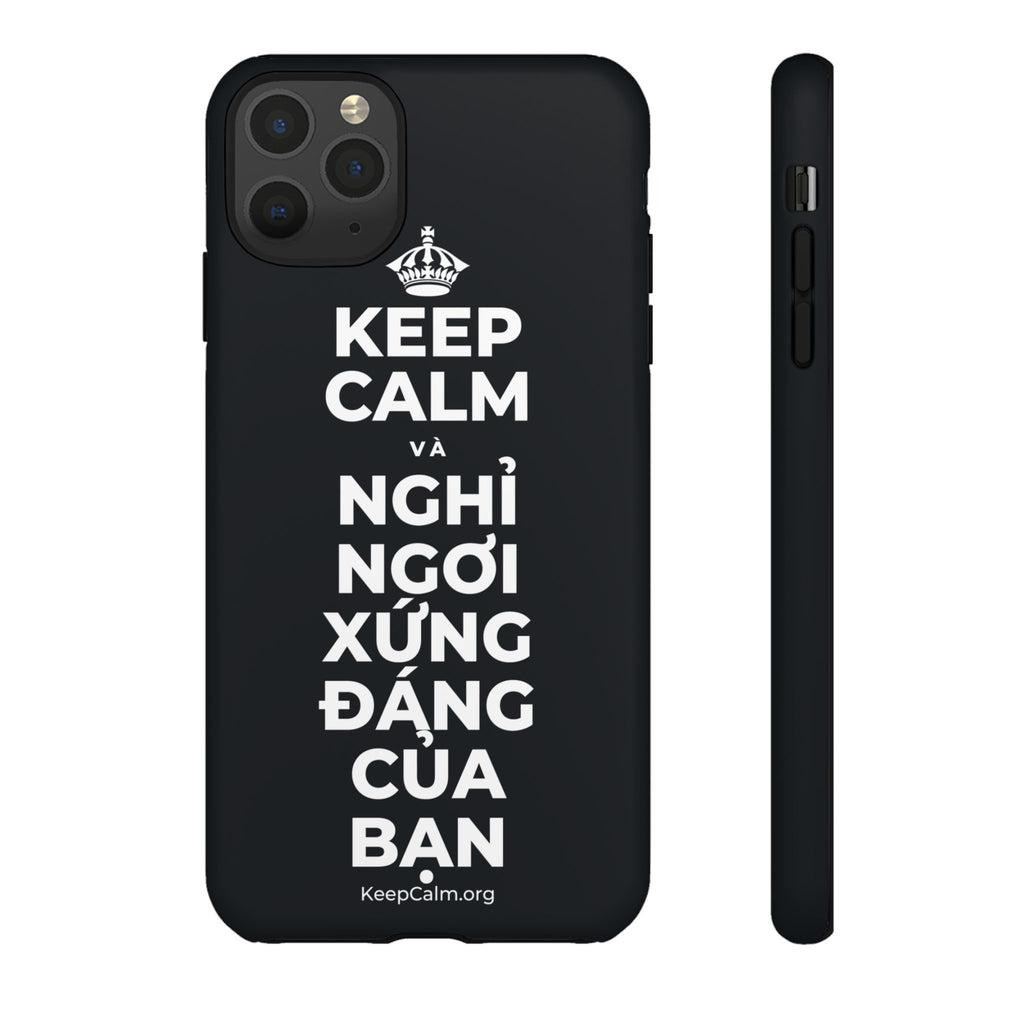 KEEP CALM VÀ NGHỈ NGƠI XỨNG ĐÁNG CỦA BẠN Phone Case (Dark)