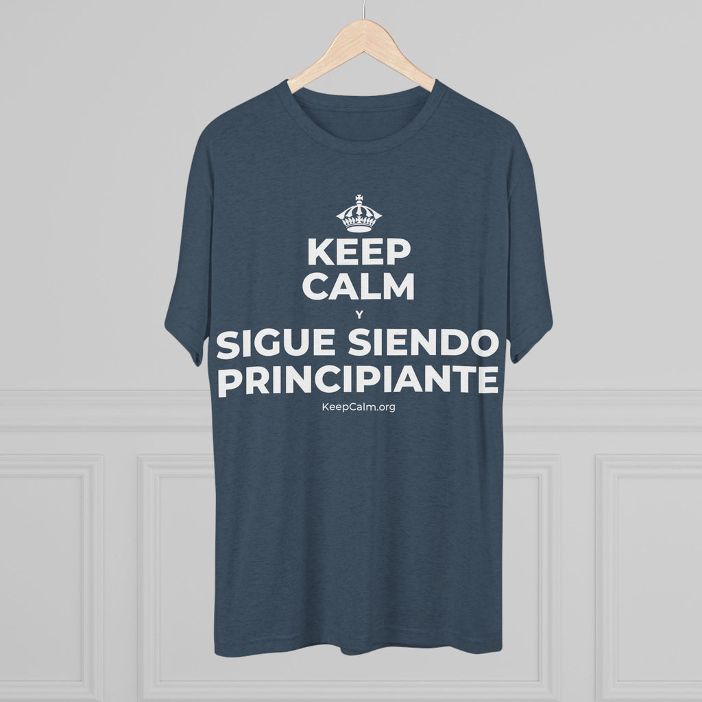 KEEP CALM Y SIGUE SIENDO PRINCIPIANTE Tri-Blend Tee
