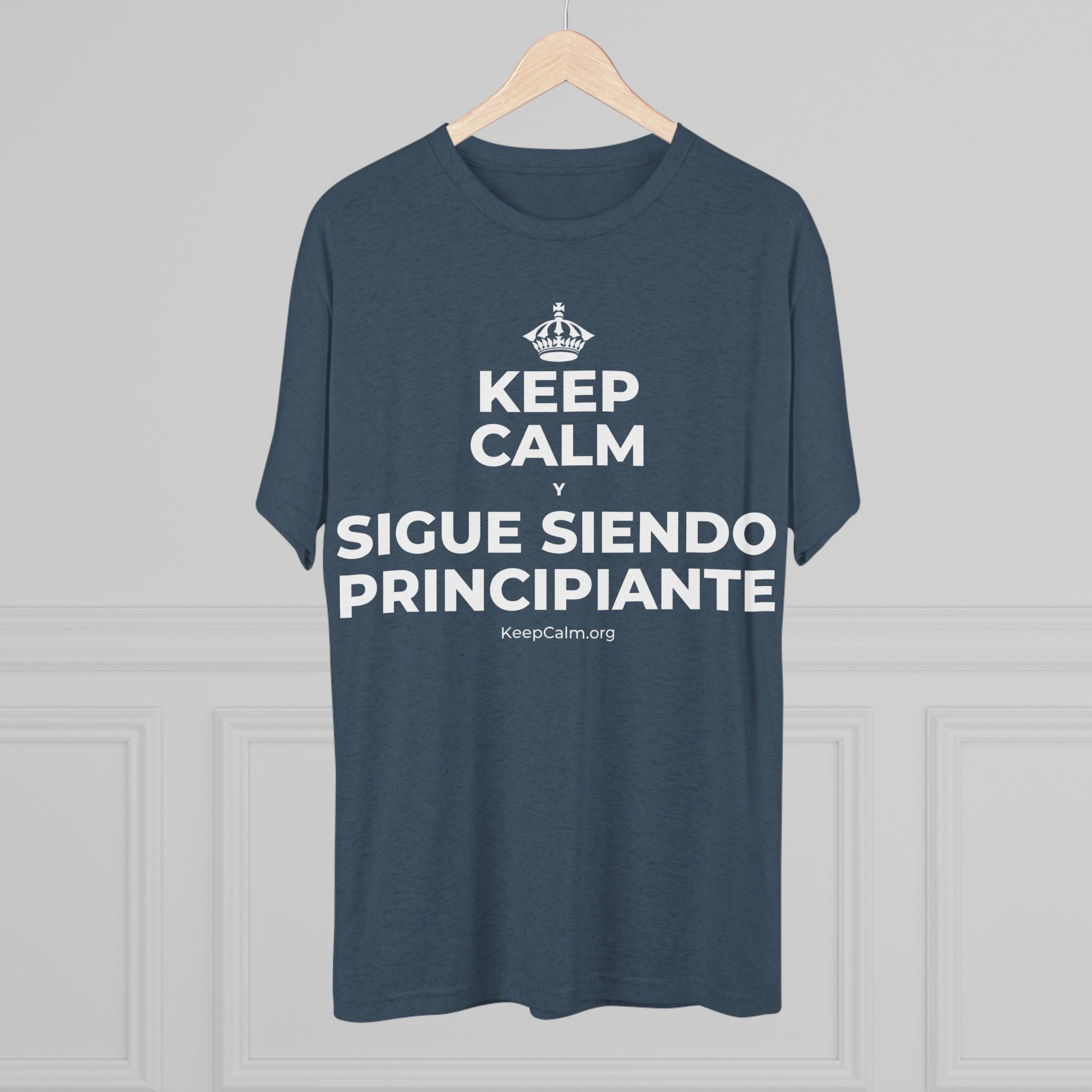 KEEP CALM Y SIGUE SIENDO PRINCIPIANTE Tri-Blend Tee