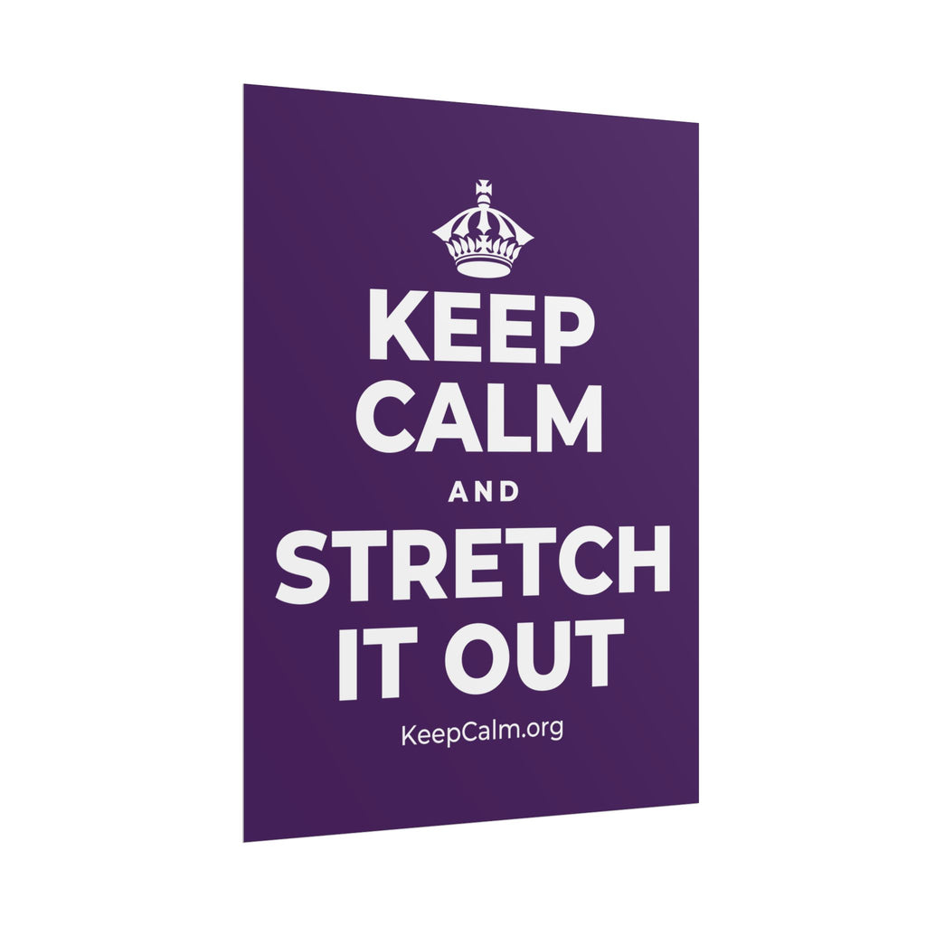 KEEP CALM AND STRETCH IT OUT Poster
