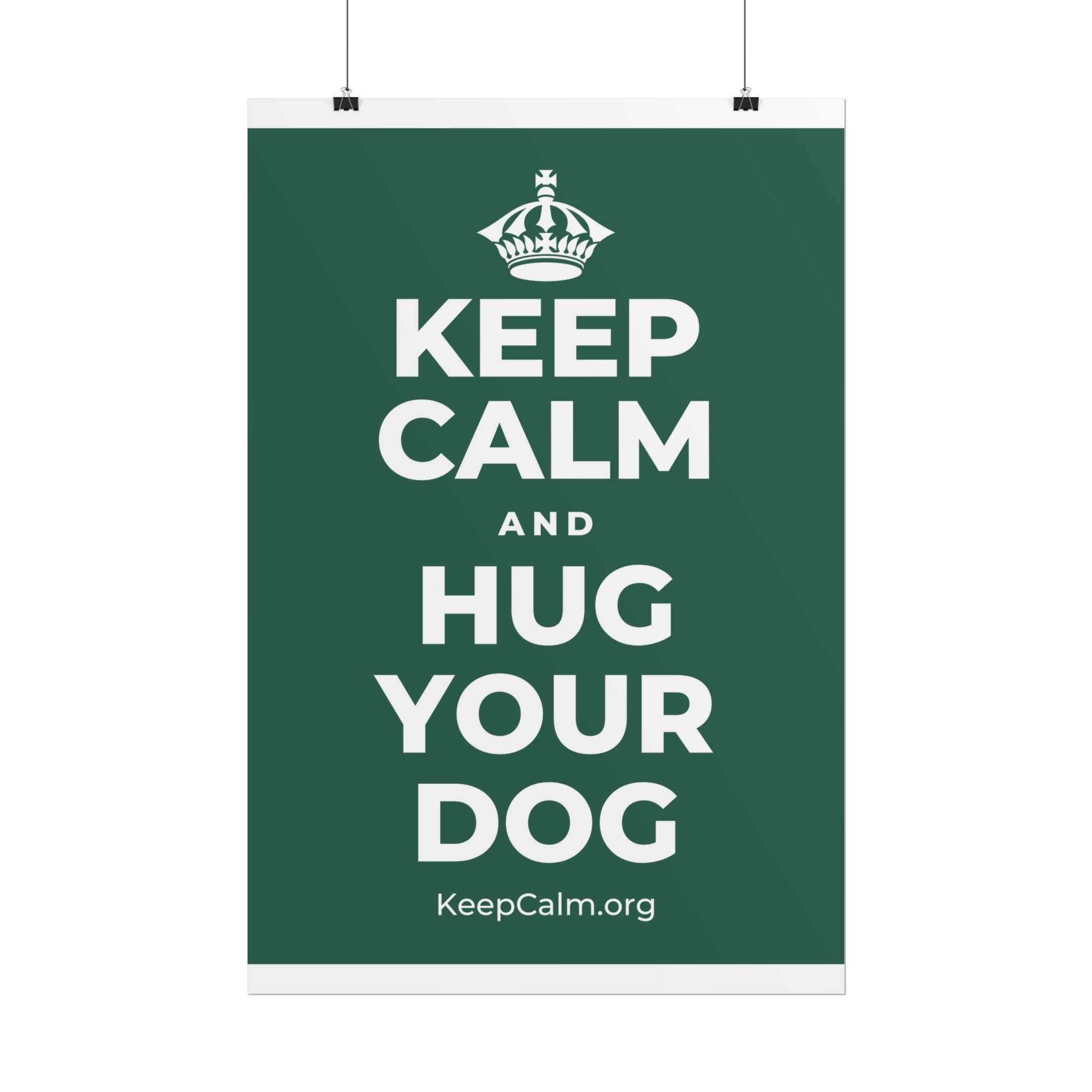 KEEP CALM AND HUG YOUR DOG Poster