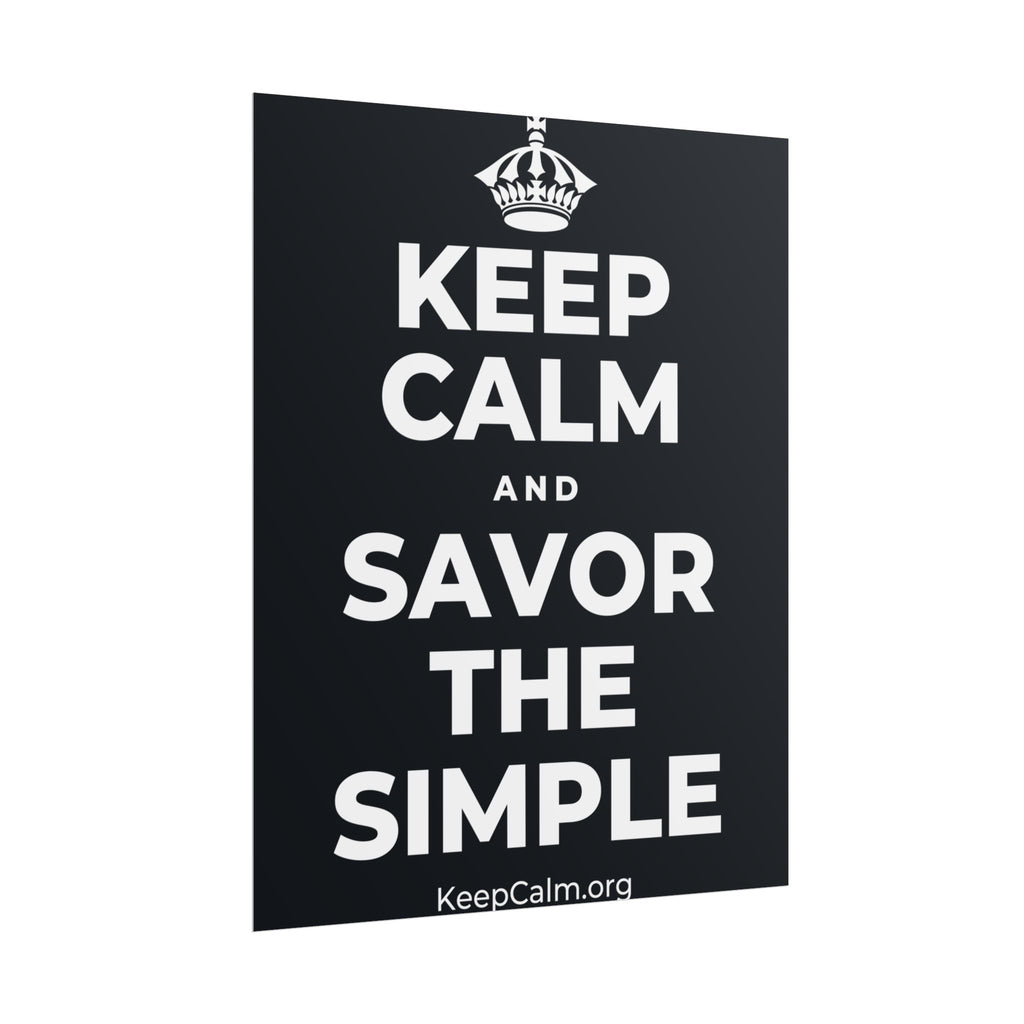 KEEP CALM AND SAVOR THE SIMPLE Poster (Dark)