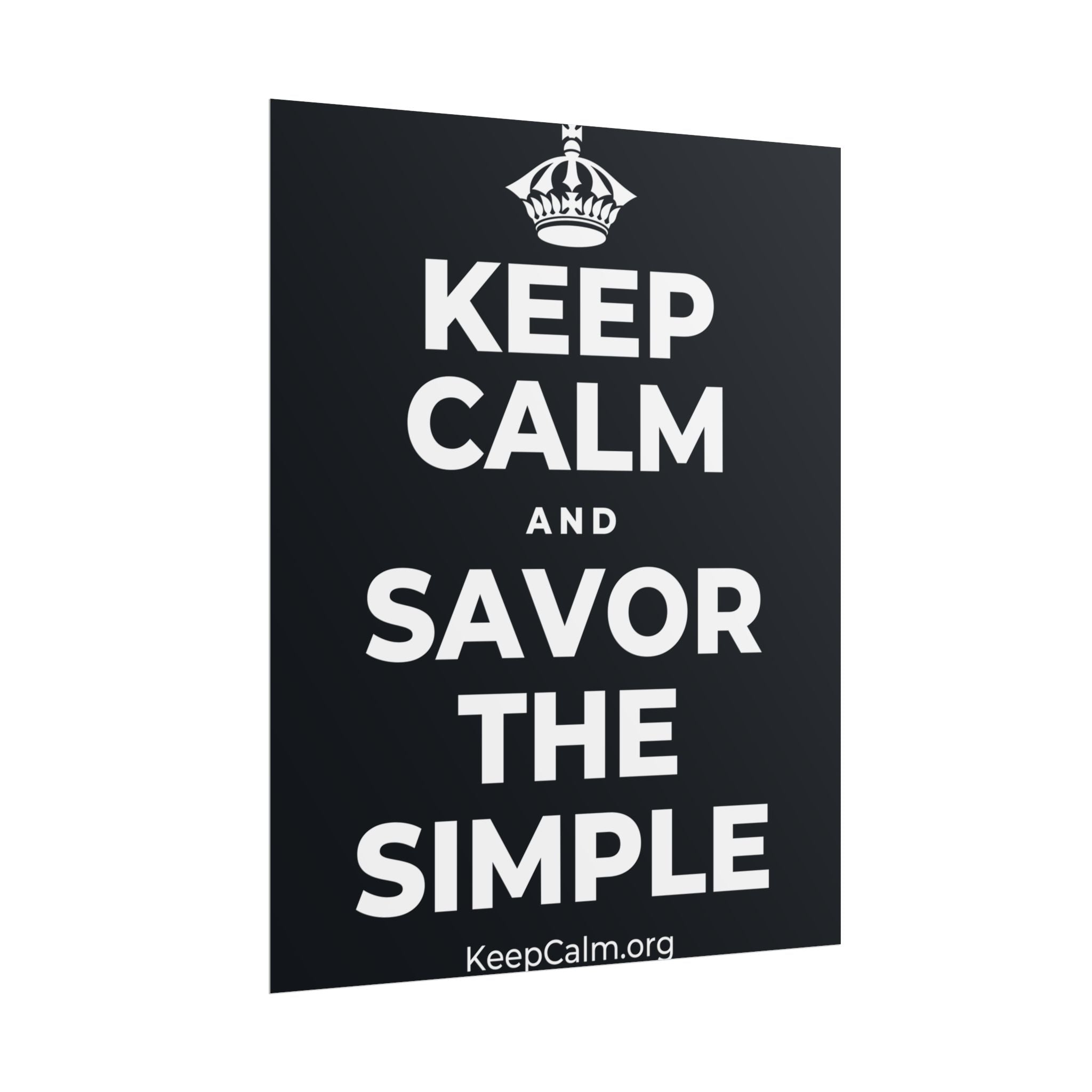 KEEP CALM AND SAVOR THE SIMPLE Poster (Dark)