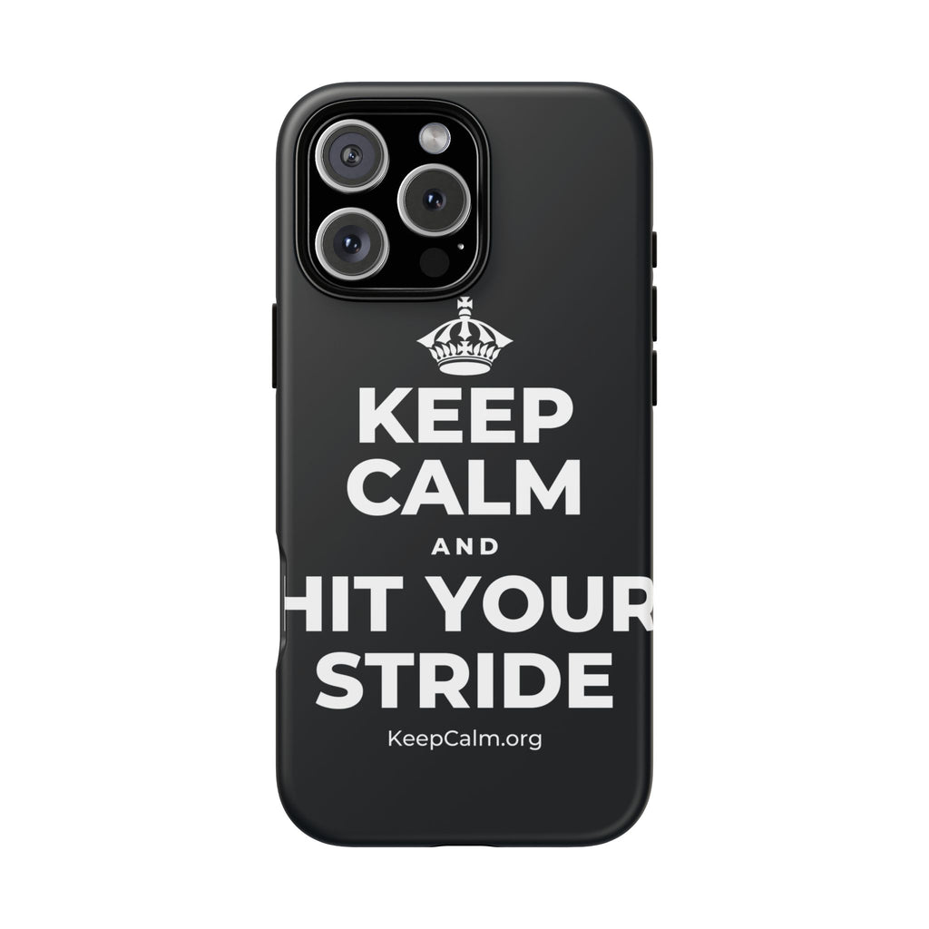 KEEP CALM AND HIT YOUR STRIDE Phone Case (Dark)