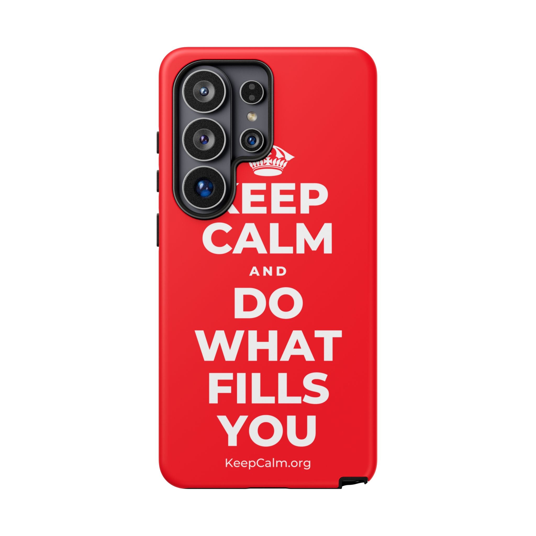 KEEP CALM AND DO WHAT FILLS YOU Phone Case