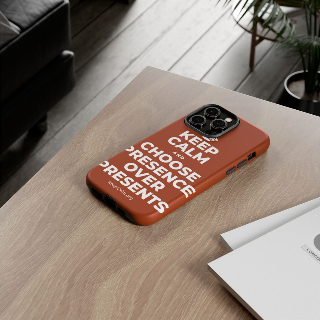 KEEP CALM AND CHOOSE PRESENCE OVER PRESENTS Phone Case
