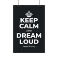 KEEP CALM AND DREAM LOUD Satin Poster (Dark)